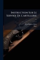 Instruction Sur Le Service De L'artillerie ... B0FKGT6G96 Book Cover