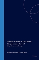 Muslim Women in the United Kingdom and Beyond: Experiences and Images (Women and Gender, the Middle East and the Islamic World, V. 2) 9004125817 Book Cover