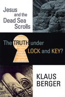 Jesus and the Dead Sea Scrolls: The Truth under Lock and Key? 0664255477 Book Cover