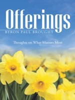 Offerings: Thoughts on What Matters Most 1490837418 Book Cover