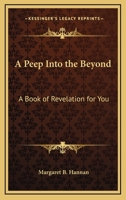 A Peep Into the Beyond: A Book of Revelation for You 1425374549 Book Cover