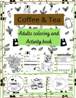 Coffee & tea: Adults coloring and activity book B08JK7KYXR Book Cover