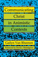 Communicating Christ in Animistic Contexts 0878087710 Book Cover