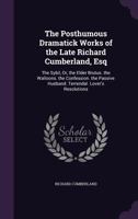 The Posthumous Dramatick Works of the Late Richard Cumberland, Esq: The Sybil, Or, the Elder Brutus. the Walloons. the Confession. the Passive Husband. Terrendal. Lover's Resolutions 135853506X Book Cover