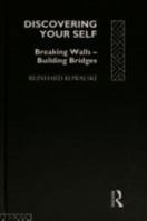 Discovering Your Self: Breaking Walls--Building Bridges 0415076501 Book Cover