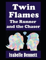 Twin Flames: The Runner and the Chaser (The Twin Flame Journey) B0F3P2QZB4 Book Cover