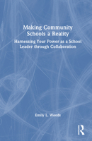 Making Community Schools a Reality: Harnessing Your Power as a School Leader through Collaboration 1032717688 Book Cover
