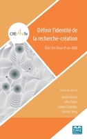 Définir l'identité de la recherche-création: État des lieux et au-delà (Crearte) (French Edition) 2806637015 Book Cover