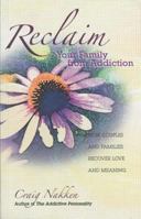 Reclaim Your Family From Addiction: How Couples and Families Recover Love and Meaning 1568385196 Book Cover