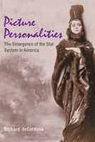 Picture Personalities: The Emergence of the Star System in America 025207016X Book Cover