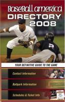 Baseball America 2008 Directory: Your Definitive Guide to the Game (Baseball America's Directory) 1932391207 Book Cover