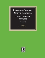 Lincoln County, North Carolina Land Grants, 1802-1952 - Volume #2 094499234X Book Cover