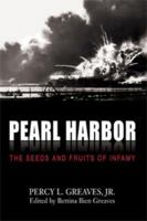 Pearl Harbor: The Seeds and Fruits of Infamy 1933550333 Book Cover