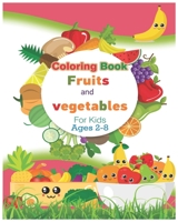 Coloring Book Fruits and vegetables For Kids Ages 2-8: Easy Reader Books, Children Around the World Books, Preschool Prep Books ,Amazing Vegetable and Fruit | Coloring Book for Toddlers | B093CHL513 Book Cover