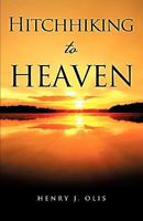 Hitchhiking to Heaven 1615797505 Book Cover