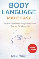 Body Language Made Easy: Understand the Psychological Principles of Reading Body Language 1807651576 Book Cover