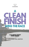 Silverbourne: A Clean Finish Wins The Race: A Gay British Literary Romance (Polyamorous) - Third Edition (Silverbourne British Gay Romance) 199799903X Book Cover