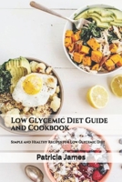 Low Glycemic Diet Guide and Cookbook: Simple and Healthy Recipes for Low Glycemic Diet B091NQM5LJ Book Cover