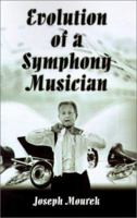 Evolution of a Symphony Musician 1588515982 Book Cover