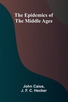 The Epidemics Of The Middle Ages 9371348615 Book Cover