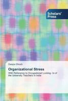 Organizational Stress: With Reference to Occupational Locking- In of the University Teachers in India 3639701232 Book Cover