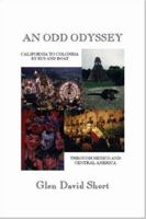 An Odd Odyssey: California to Colombia by bus and boat, through Mexico and Central America 1552126021 Book Cover