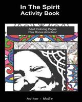 In the Spirit Activity Book: Adult Coloring Pages Plus Bonus Activities! 1535467339 Book Cover