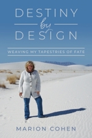 Destiny By Design: Weaving My Tapestries of Fate B098GSYYMS Book Cover