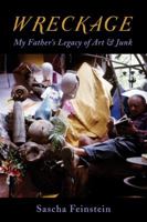 Wreckage: My Father's Legacy of Art & Junk 1611487854 Book Cover