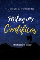 Milagros Cient?ficos : La Peque?a l?nea Entre Creer y Saber 1661215815 Book Cover