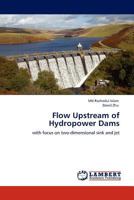 Flow Upstream of Hydropower Dams: with focus on two-dimensional sink and jet 3845404442 Book Cover