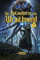 Die Botanikerin von Wraithwood 3: Ein LitRPG-Apokalypsen-Abenteuer (German Edition) B0H4QL6B1Y Book Cover