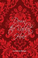 Down the Rabbit Hole 1985557150 Book Cover