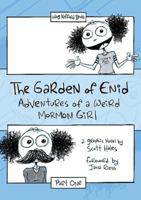 The Garden of Enid: Adventures of a Weird Mormon Girl, Part One 1589585623 Book Cover