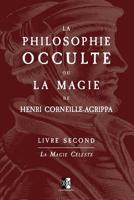 La Philosophie Occulte ou la Magie de Henri Corneille Agrippa: Livre Second (French Edition) 2898060135 Book Cover