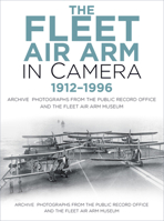 The Fleet Air Arm in Camera 1912-1996 0750993049 Book Cover