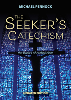 The Seeker's Catechism: The Basics of Catholicism : Presented in Light of the New Catechism of the Catholic Church 1594712859 Book Cover