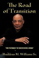 The Road of Transition: The Pathway to Successful Living 1452087687 Book Cover