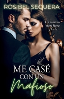 Me casé con un mafioso: Un romance entre fuego y hielo 1922475483 Book Cover