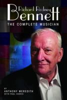 Richard Rodney Bennett: The Complete Musician 1849385459 Book Cover