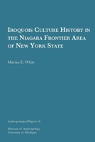 Iroquois Culture History in the Niagara Frontier Area of New York State 194909829X Book Cover