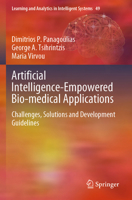 Artificial Intelligence-Empowered Bio-medical Applications: Challenges, Solutions and Development Guidelines (Learning and Analytics in Intelligent Systems, 49) 3031901762 Book Cover