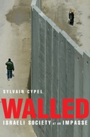 Walled: Israeli Society at an Impasse 1590512103 Book Cover