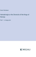 Heimskringla or the Chronicle of the Kings of Norway: Part 1 - in large print 3368300830 Book Cover