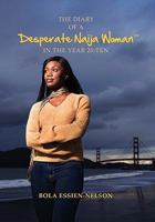 The Diary of a Desperate Naija Woman in the Year 20-Ten 1456842765 Book Cover