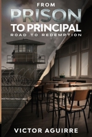 From Prison to Principal: Road to Redemption B0C2S22W59 Book Cover