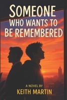 Someone Who Wants To Be Remembered B0FCN3SLN4 Book Cover