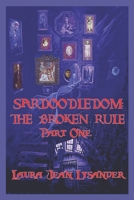 Sardoodledom: The Broken Rule Part One B098GTZZMZ Book Cover