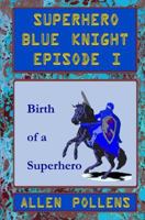 Superhero - Blue Knight Episode I, Dark Ship: First of Eight Exciting Stand Alone Episodes 1544175477 Book Cover