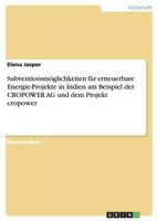 Subventionsm�glichkeiten f�r erneuerbare Energie-Projekte in Indien am Beispiel der CROPOWER AG und dem Projekt cropower 3640232852 Book Cover